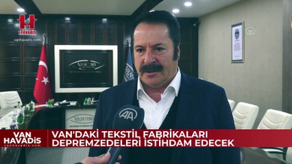 Van'daki tekstil fabrikaları depremzedeleri istihdam edecek