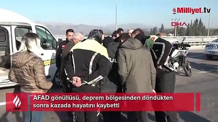 AFAD gönüllüsü, deprem bölgesinden döndükten sonra kazada hayatını kaybetti