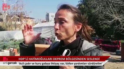 HDP'li Hatimoğulları deprem bölgesinden seslendi... ‘Acil çadır ve kuru gıdaya ihtiyaç var, lütfen yardımları sürdürelim’