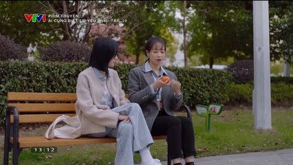 Ai Cũng Biết Em Yêu Anh Tập 19 (Phim Hoa Ngữ - Thuyết Minh VTV1)