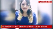 AK Partili Genç Kıza MHP'li Genç Kızdan Cevap  Zırlama