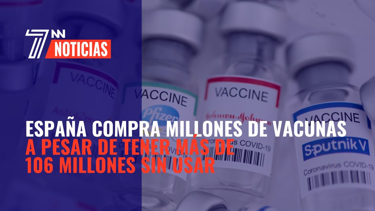 España compra millones de vacunas a pesar de tener más de 106 millones sin usar