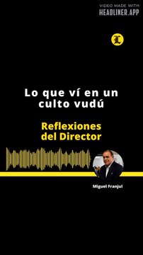 REFLEXIONES DEL DIRECTOR | Lo que víen un culto vudú