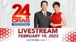 24 Oras Weekend Livestream: February 19, 2023