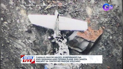 Kumpirmado na ang nawawalang cessna plane ang nakita malapit sa crater ng Mayon Volcano — Camalig Mayor Baldo | News Live