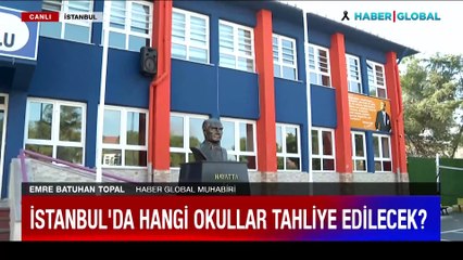 İstanbul'da hangi okullar tahliye edilecek? İşte tam liste