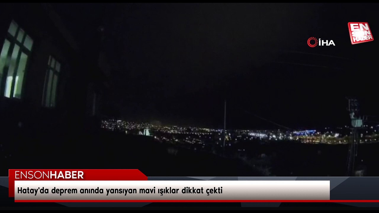 Hatay'da deprem anında yansıyan mavi ışıklar dikkat çekti