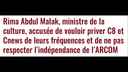Rima Abdul Malak, ministre de la culture, veut priver C8 et Cnews de leurs fréquences...