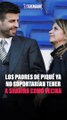 Los padres de Piqué están cansados de tener a Shakira como vecina