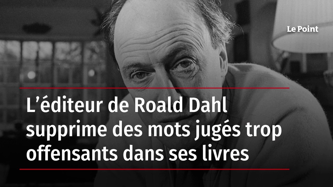 L’éditeur de Roald Dahl supprime des mots jugés trop offensants dans ses livres