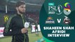 Shaheen Shah Afridi Interview | Karachi Kings vs Lahore Qalandars | Match 8 | HBL PSL 8 | MI2T