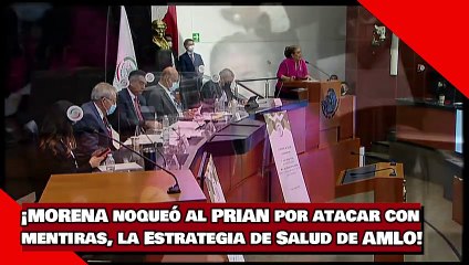 ¡MORENA noqueó al PRIAN por atacar con mentiras, la Estrategia de Salud de AMLO!