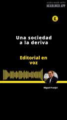 EDITORIAL | Una sociedad a la deriva