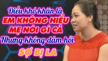 Em không hiểu mẹ nói cái gì nhưng sợ bị là nên không dám hỏi - CÁI ĐỌI LÀ CÁI GÌ