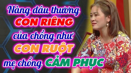 Nàng dâu thương CON RIÊNG của chồng như con ruột khiến mẹ chồng CẢM PHỤC _ Chuyện mẹ chồng nàng dâu