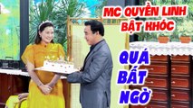 MC Quyền Linh BẬT KHÓC vì món quà bất ngờ ngay trên sân khấu