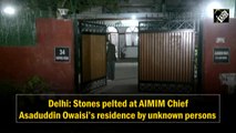 Delhi: Stones pelted at AIMIM Chief Asaduddin Owaisi by unknown persons