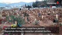 Depremde yarım kalan hikayeler mezarlara yansıdı