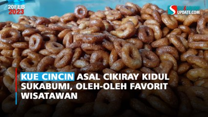 Kue Cincin asal Cikiray Kidul Sukabumi, Oleh-oleh Favorit Wisatawan