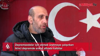 Depremzedeler için ekmek üretmeye çalışırken ikinci depremde enkaz altında kaldılar