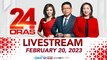 24 Oras Livestream: February 20, 2023