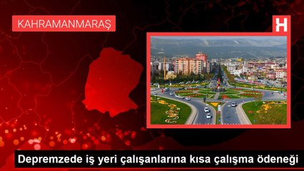 Depremzede iş yeri çalışanlarına kısa çalışma ödeneği