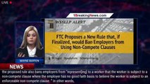 Why The FTC’s Proposed Rule Banning Non-Competes Is Good For Workers - 1breakingnews.com