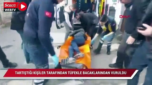 Tartıştığı kişiler tarafından tüfekle bacağından vuruldu