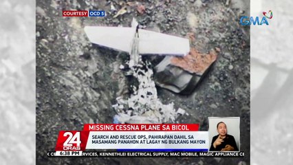 Search and rescue ops sa bumagsak na cessna plane sa Albay, pahirapan dahil sa masamang panahon at lagay ng bulkang Mayon | 24 Oras