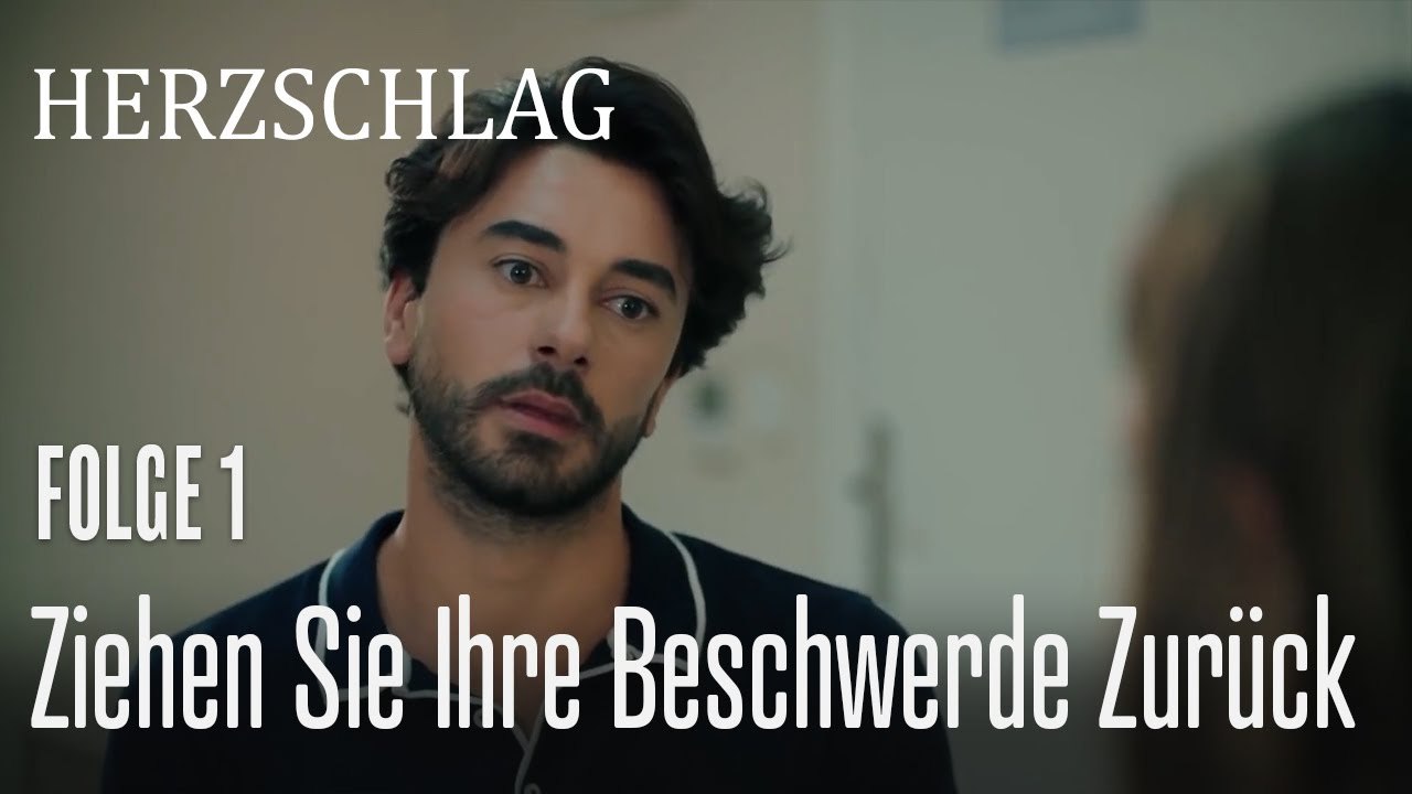 Ziehen Sie Ihre Beschwerde zurück - Herzschlag Folge 1