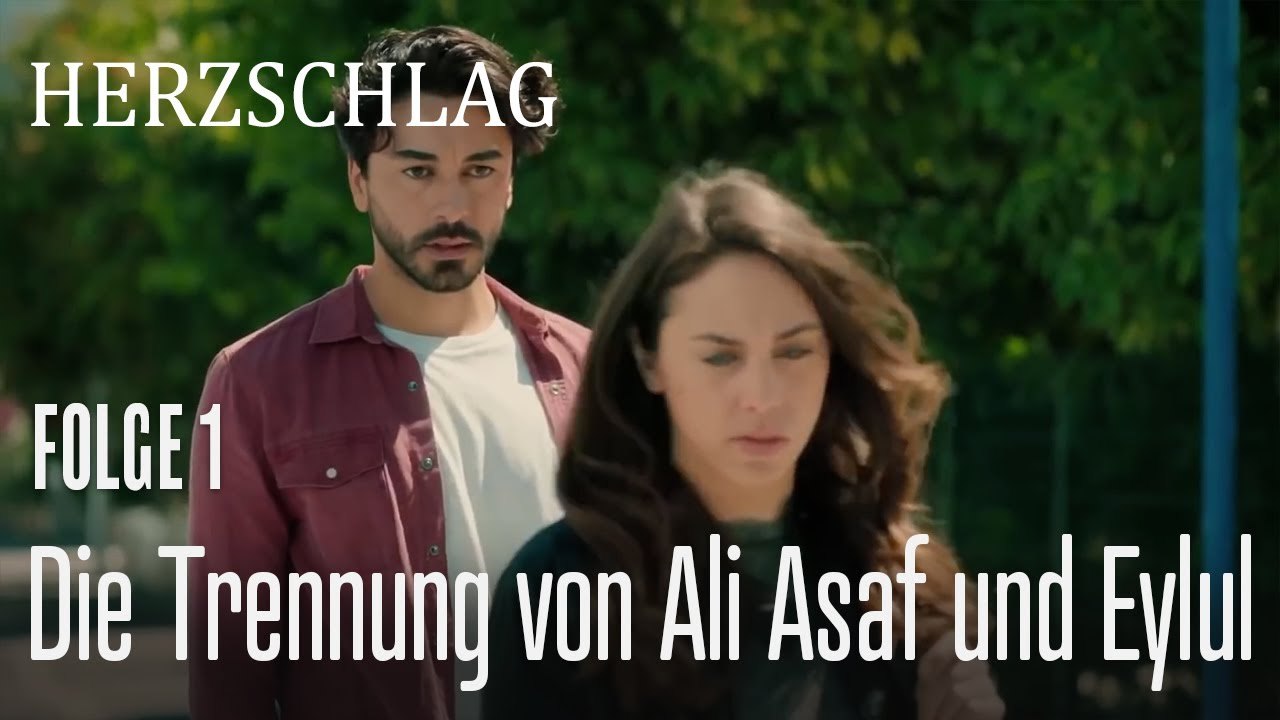 Die Trennung von Ali Asaf und Eylul - Herzschlag Folge 1
