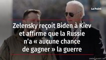 Zelensky reçoit Biden à Kiev et affirme que la Russie n’a « aucune chance de gagner » la guerre