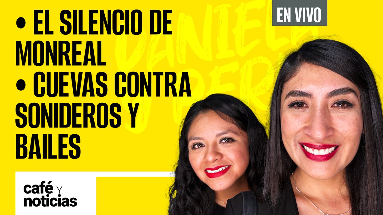 #EnVivo #CaféYNoticias | El silencio de Monreal sobre sus libros | Cuevas contra sonideros y bailes