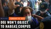 DOJ ‘will not object’ if De Lima files habeas corpus plea 
