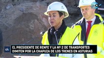 El presidente de Renfe y la nº 2 de Transportes dimiten por la chapuza de los trenes en Asturias
