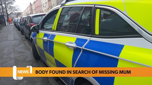 Bristol February 20 Headlines: A body has been found in search for a missing Mother