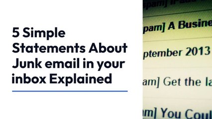 5 Simple Statements About Junk email in your inbox Explained