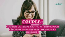 Couple : combien de temps faut-il attendre pour répondre à un message, maximum et minimum ?