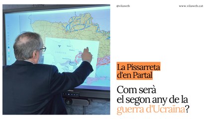 La Pissarreta d'en Partal: Com serà el segon any de la guerra d'Ucraïna?
