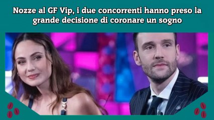 Nozze al GF Vip, i due concorrenti hanno preso la grande decisione di coronare un sogno