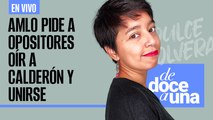 #EnVivo #DeDoceAUna |AMLO pide a opositores oír a Calderón | Golpean a mayas por defender territorio