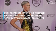 Pink Responds After She's Accused of 'Shading' Christina Aguilera with 'Lady Marmalade' Comments