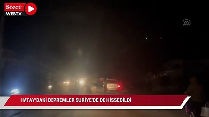 Hatay'daki depremler Suriye'de de hissedildi