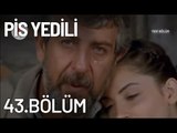 Pis Yedili 43. Bölüm - Tek Parça - Full Bölüm