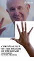 The Christian life on your five fingers a la Pope Francis!