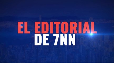 El Editorial de 7NN - 20 de febrero