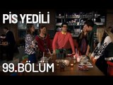 Pis Yedili 99. Bölüm - Tek Parça - Full Bölüm