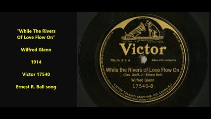 While The Rivers Of Love Flow On - Wilfred Glenn (1914)