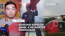 6 Helikopter Dikerahkan untuk Evakuasi Rombongan Kapolda Jambi Hari Ini