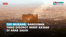 The Mukaab, Bangunan yang Disorot Mirip Ka'bah di Arab Saudi